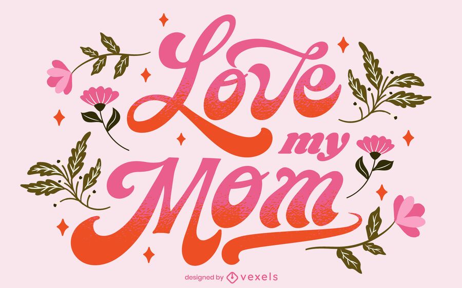 Love my mom Mother's Day lettering Love my mom Mother's Day lettering