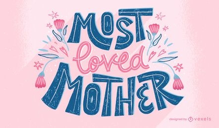 Most loved mother lettering