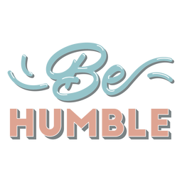 Be humble glossy lettering  PNG Design