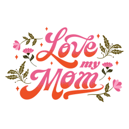 Love my mom lettering quote  PNG Design