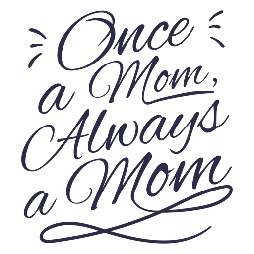 Once a mom always a mom quote lettering