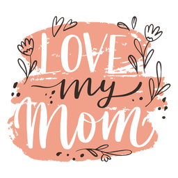Love my mom lettering sign Transparent PNG