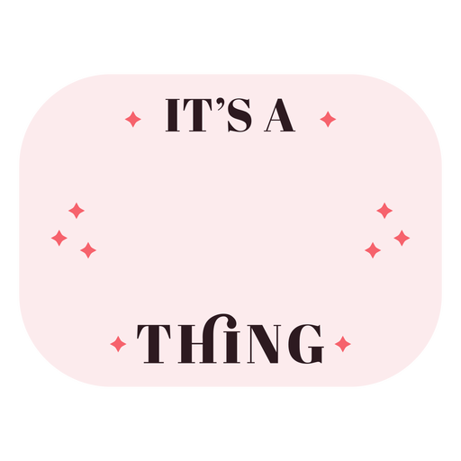 It's a thing rectangular label flat PNG Design