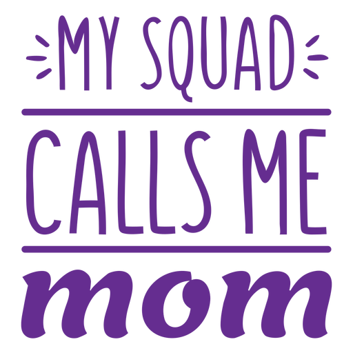My squad calls me mom quote flat