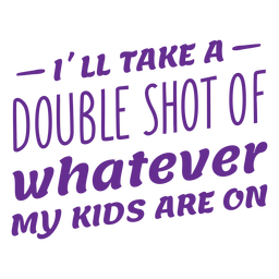 Double Shot Funny Quote Flat PNG & SVG Design For T-Shirts