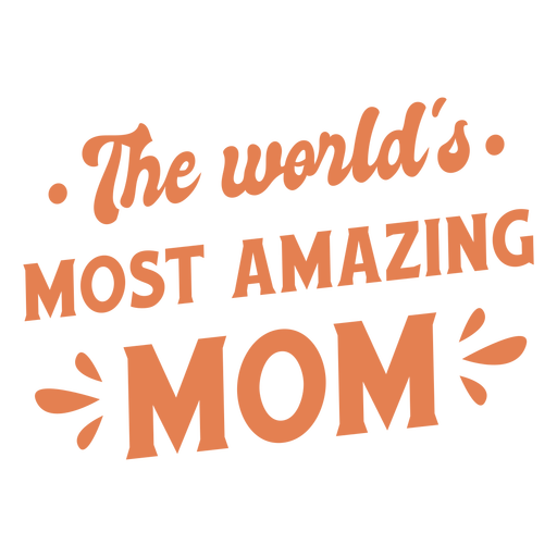 World's most amazing mom quote flat PNG Design
