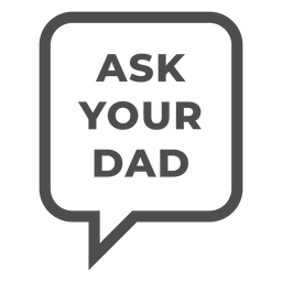 Ask your dad label stroke PNG Design