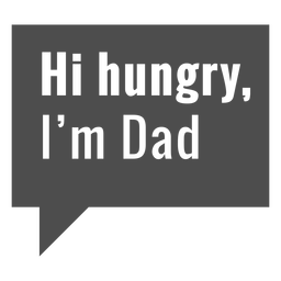 Hi hungry I'm Dad quote cut out Transparent PNG