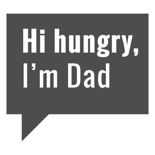 Hi hungry I'm Dad quote cut out PNG Design