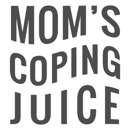 Mom's coping juice quote flat PNG Design