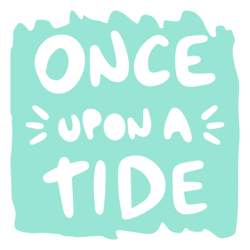 Once upon a tide quote cut out