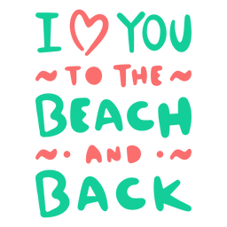 Love you to the beach and back quote flat PNG Design