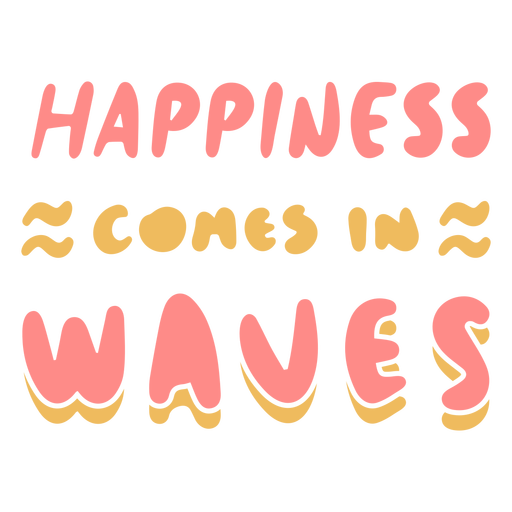 A felicidade vem em ondas, cita??o plana Desenho PNG
