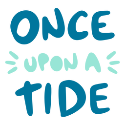 Once upon a tide quote flat PNG Design