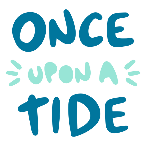 Once upon a tide quote flat