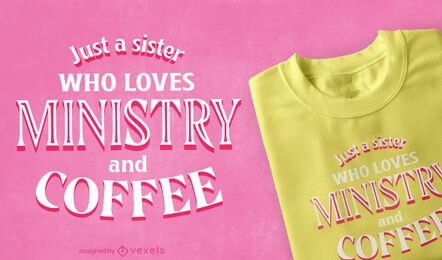 Ministry and coffee quote t-shirt design