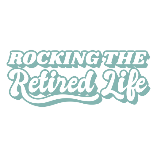Rocking the retired life quote flat PNG Design