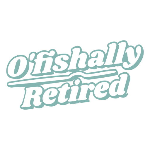 O'fishally retired quote flat PNG Design