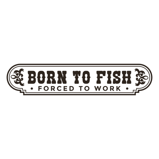 Born to fish quote filled stroke