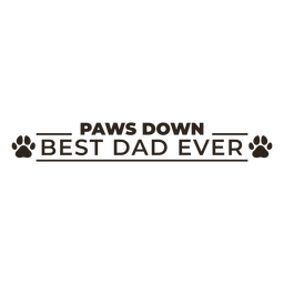 Paws down best dad ever quote filled stroke PNG Design