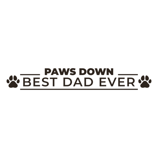 Paws down best dad ever quote filled stroke