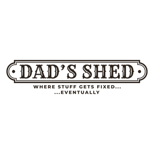 Dad's shed quote filled stroke PNG Design