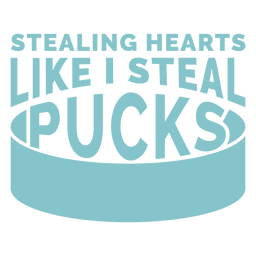 Stealing hearts like I steal pucks quote cut out Transparent PNG