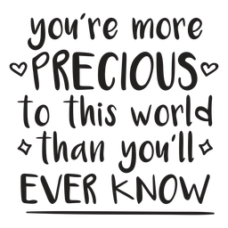 You are more precious to this world quote stroke Transparent PNG