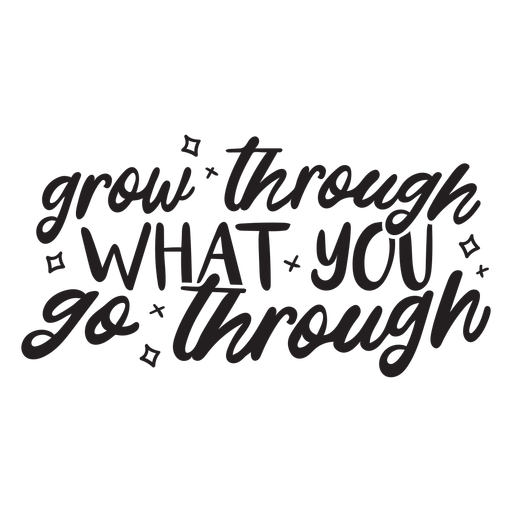 Grow through what you go through quote filled stroke PNG Design