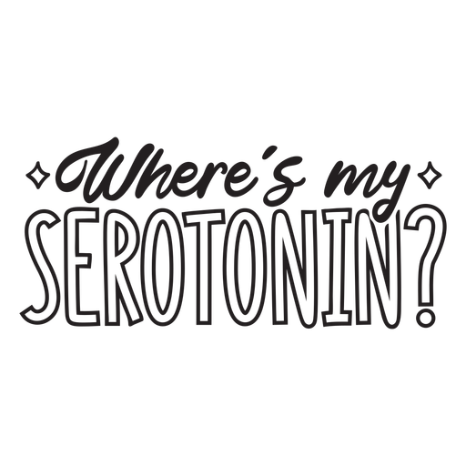 Where's my serotonin? quote filled stroke PNG Design