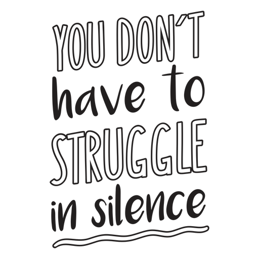 You don't have to struggle in silence quote filled stroke PNG Design