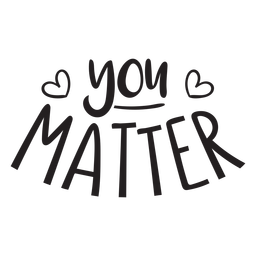 You matter quote filled stroke PNG Design