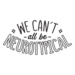 We can't all be neurotypical quote stroke PNG Design