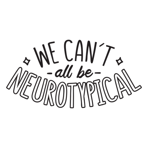 We can't all be neurotypical quote stroke PNG Design