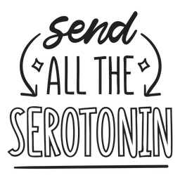 Send all the serotonin quote filled stroke Transparent PNG