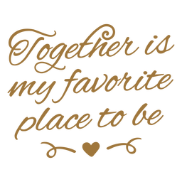Together is my favorite place to be quote stroke PNG Design