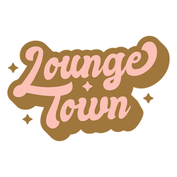 Lounge town quote lettering PNG Design Transparent PNG