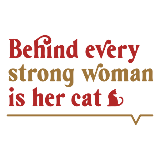 Behind every strong woman is her cat flat PNG Design