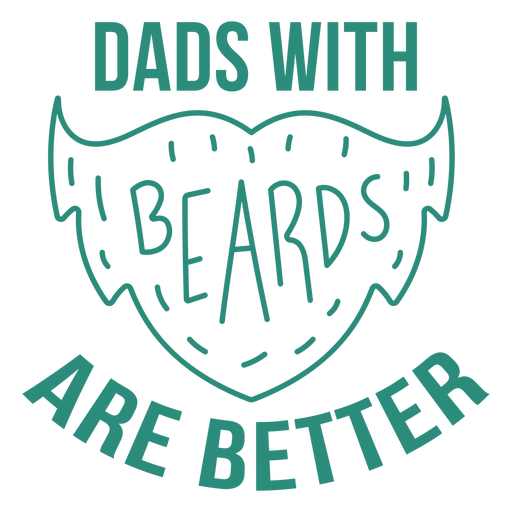 Dads with beards are better stroke PNG Design