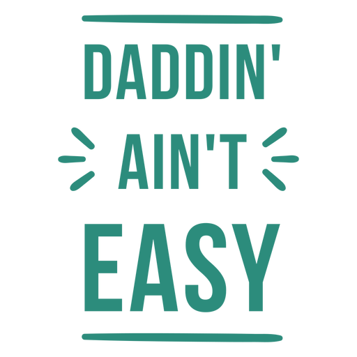 Daddin' ain't easy quote flat PNG Design