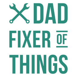 Dad fixer of things quote flat