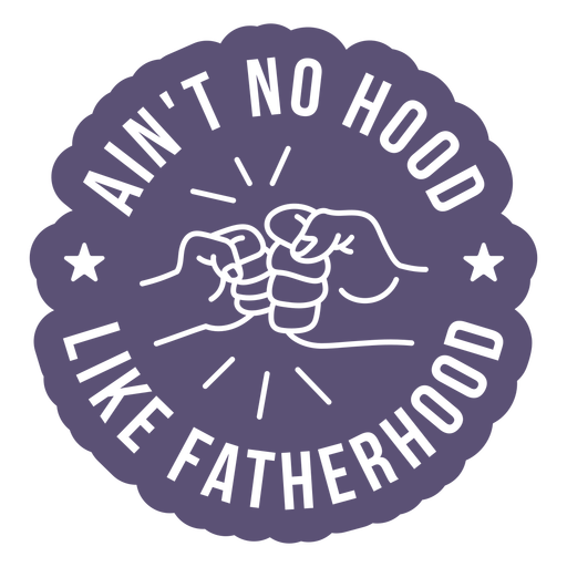 Ain't no hood like fatherhood quote cut out PNG Design