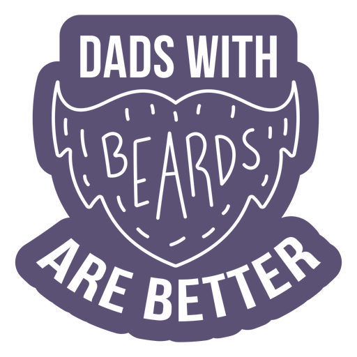 Dads with beards are better quote cut out PNG Design