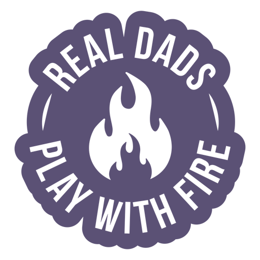 Real dads play with fire quote cut out PNG Design