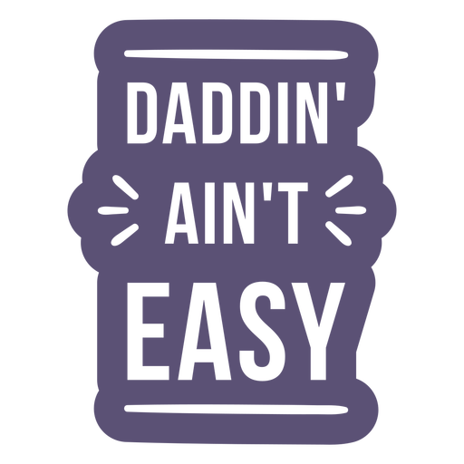 Daddin' ain't easy quote cut out PNG Design