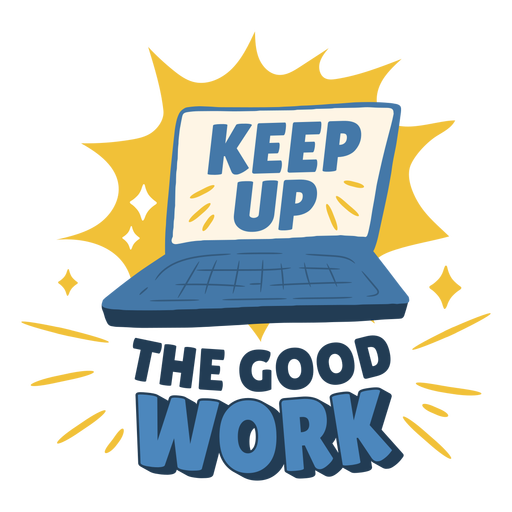 Keep up the good work bage PNG Design