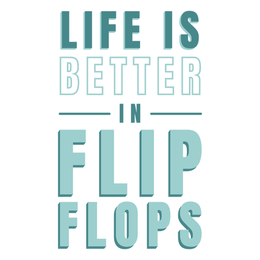 Life is better in flip flops quote semi flat PNG Design