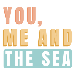 You, me and the sea quote semi flat PNG Design Transparent PNG
