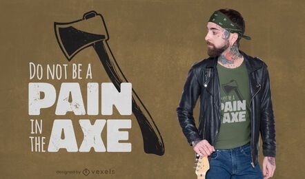 Funny axe quote joke t-shirt design