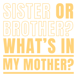 Sister of brother pregnancy quote flat PNG Design